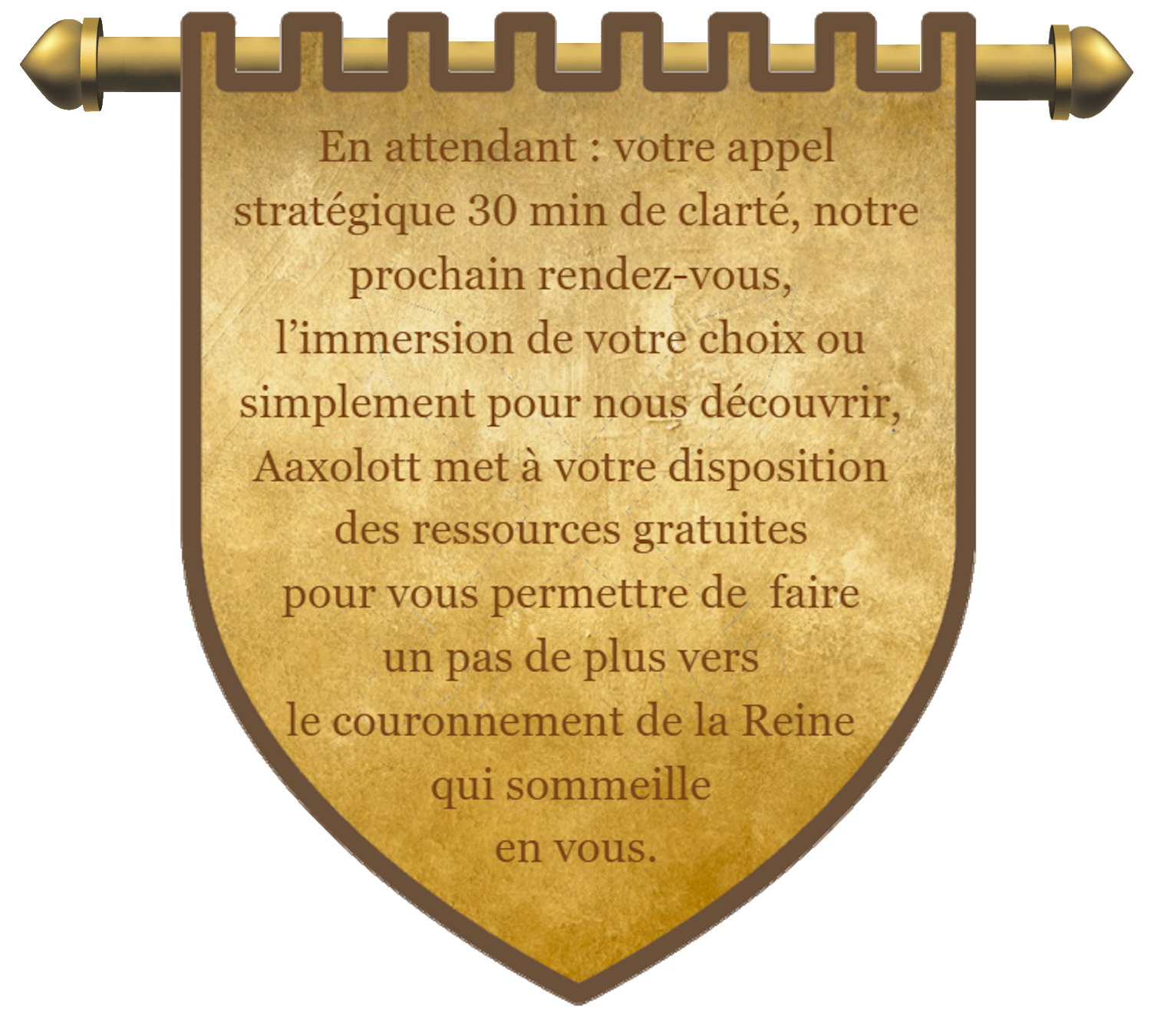 En attendant : votre appel stratégique 30 min de clarté, notre prochain rendez-vous, l’immersion de votre choix ou simplement pour nous découvrir, Aaxolott met à votre disposition des ressources gratuites pour vous permettre de faire un pas de plus vers le couronnement de la Reine qui sommeille en vous.